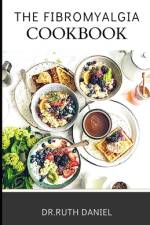 The Fibromyalgia Cookbook af Ruth Daniel