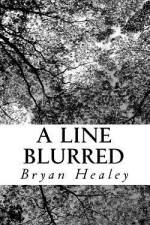 A Line Blurred af Bryan Healey