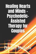 Healing Hearts and Minds - Psychedelic-Assisted Therapy for Couples af Daniel Melehi