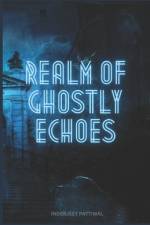 Realm of Ghostly Echoes af Inderjeet Pattiwal