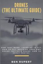 Drones (the Ultimate Guide) af Ben Rupert