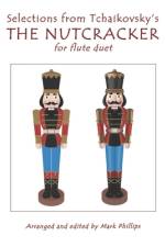 Selections from Tchaikovsky's THE NUTCRACKER for flute duet af Mark Phillips