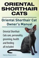 Oriental Shorthair Cats. Oriental Shorthair Cat Owners Manual. Oriental Shorthair Cats care, personality, grooming, health and feeding all included. af Henry Hoverstone