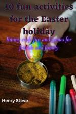 10 fun activities for the Easter holiday af Henry Steve