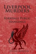 Liverpool Murders - Kirkdale Public Hangings af Steven Horton