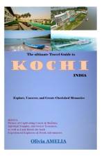 The Ultimate Travel Guide to Kochi, India 2023 af Olivia Amelia
