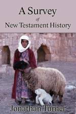 A Survey of New Testament History af Jonathan Turner
