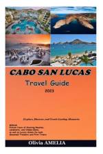 CABO SAN LUCAS Travel Guide 2023 af Olivia Amelia