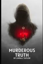 The Murderous Truth af Linda L Taylor