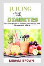 Juicing for Diabetes af Miriam Brown