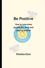 Be Positive af Flawless Dave