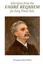 Selections from the Fauré Requiem for Easy Piano Solo af Mark Phillips