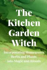 The Kitchen Garden Witch af Nichole Callaghan
