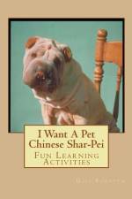 I Want A Pet Chinese Shar-Pei af Gail Forsyth
