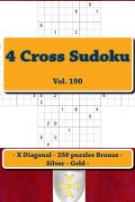 4 Cross Sudoku - X Diagonal - 250 Puzzles Bronze - Silver - Gold - Vol. 190 af Andrii Pitenko