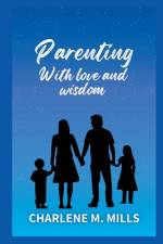 Parenting with love and wisdom af Charlene M Mills
