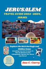 Jerusalem Travel Guide 2023 -2024, Israel af Ana C Curry