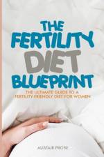 The Fertility Diet Blueprint af Alistair Prose