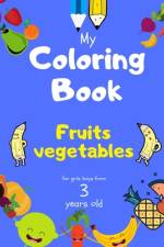 My Coloring Book fruits vegetables for girls boys from 3 year old af Coloring To Grow