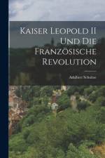 Kaiser Leopold II und die Französische Revolution af Adalbert Schultze
