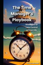 The Time Manager's Playbook af Shawn Maxwell