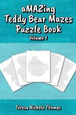aMAZing Teddy Bear Mazes Puzzle Book - Volume 1 af Teresa Nichole Thomas