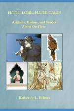Flute Lore, Flute Tales af Katherine L Holmes