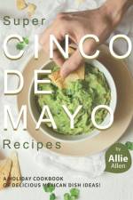 Super Cinco de Mayo Recipes af Allie Allen