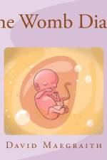 The Womb Diary (UK English Version) af David Maegraith