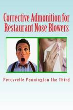 Corrective Admonition for Restaurant Nose Blowers af James M Lowrance
