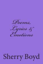 Poems, Lyrics & Emotions af Sherry Boyd