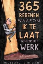 365 Redenen waarom ik te laat ben op het werk af Ingeborg Stinissen