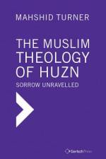 The Muslim Theology of Huzn af Mahshid Turner