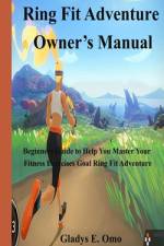 Ring Fit Adventure Owner's Manual af Gladys E Omo