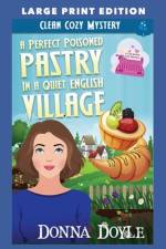 A Perfect Poisoned Pastry in a Quiet English Village af Donna Doyle