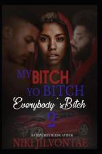 My Bitch, Yo Bitch, Everybody's Bitch 2 af Niki Jilvontae