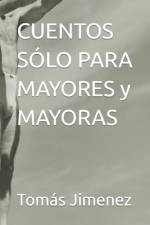 CUENTOS SÓLO PARA MAYORES y MAYORAS af Tomas Jimenez