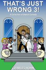 That's Just Wrong 3! (a collection of sketch comedy) af Charles Horn