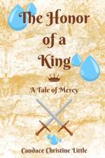 The Honor of a King (A Tale of Mercy) af Candace Christine Little