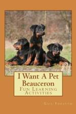 I Want A Pet Beauceron af Gail Forsyth