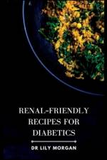 Renal-Friendly Recipes for Diabetics af Lily Morgan