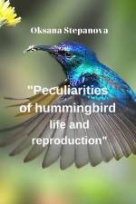 Peculiarities of hummingbird life and reproduction af Oksana Stepanova