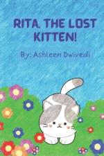 Rita, the Lost Kitten! af Ashleen Dwivedi