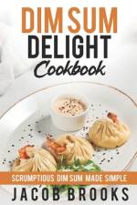 Dim Sum Delight Cookbook af Jacob Brooks