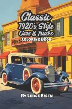 Classic 1920's Style Cars And Trucks Coloring Book af Ledge Eisen