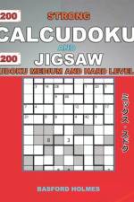 200 Strong Calcudoku and 200 Jigsaw Sudoku. Medium and hard levels. af Basford Holmes