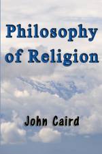Philosophy of Religion af John Caird