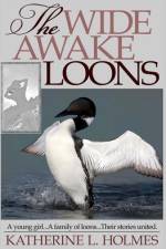 The Wide Awake Loons af Katherine L Holmes
