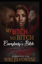 My Bitch, Yo Bitch, Everybody's Bitch af Niki Jilvontae