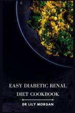 Easy Diabetic Renal Diet Cookbook af Lily Morgan
